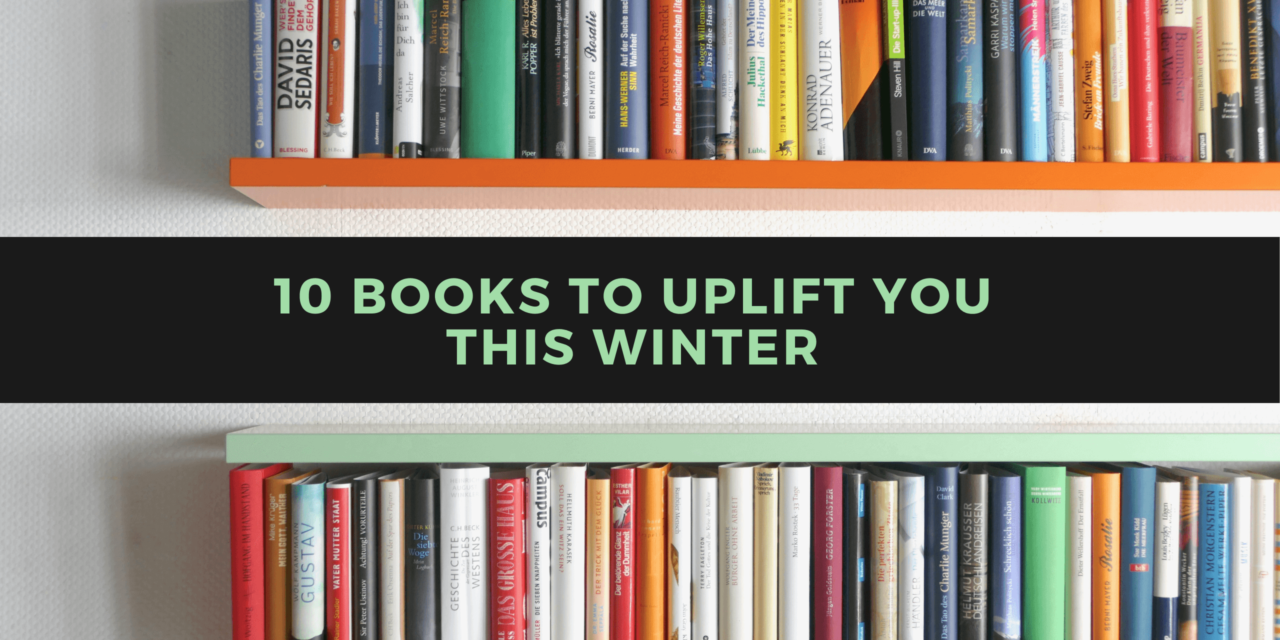 10 Books to Uplift You This Winter
