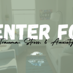 Center for Trauma, Stress, & Anxiety (CTSA) – Feature Friday