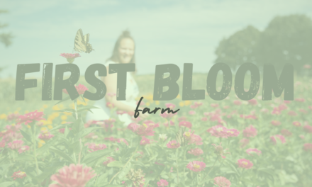 First Bloom Farm – Feature Friday