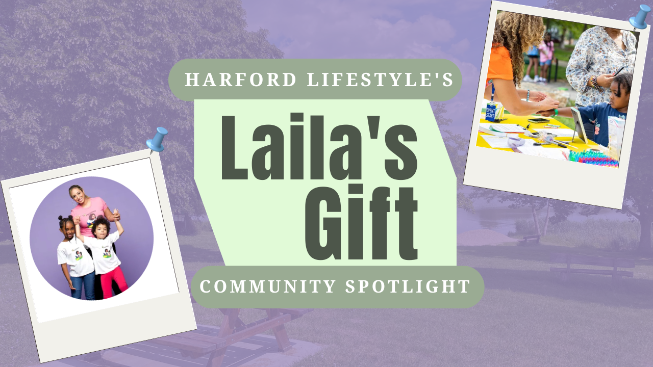 Laila’s Gift – Harford Lifestyle Community Spotlight